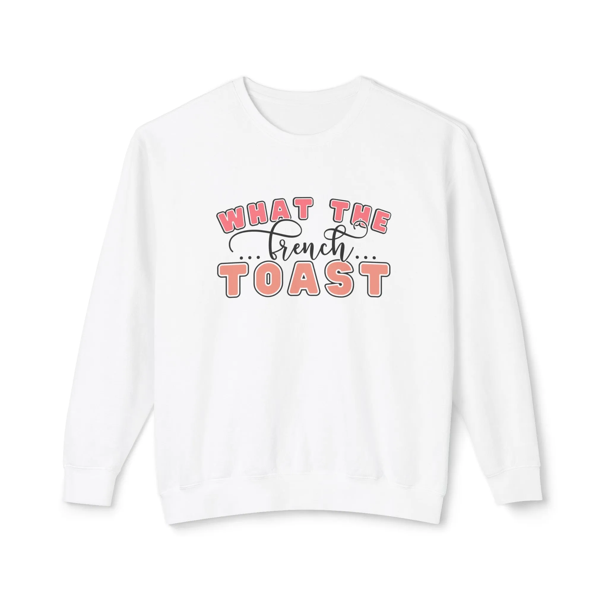 What the French Toast Women's Lightweight Comfort Colors Sweatshirt